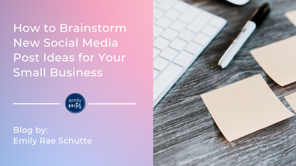 How to Brainstorm New Social Media Post Ideas for Your Small Business