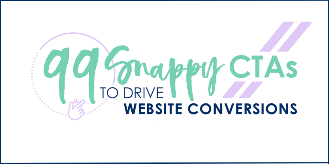 99 Snappy CTAs to Drive Website Conversions