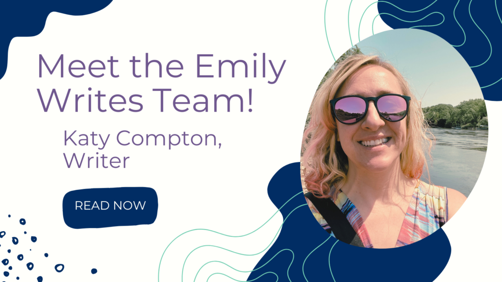 meet the emily writes team: katy compton, writer