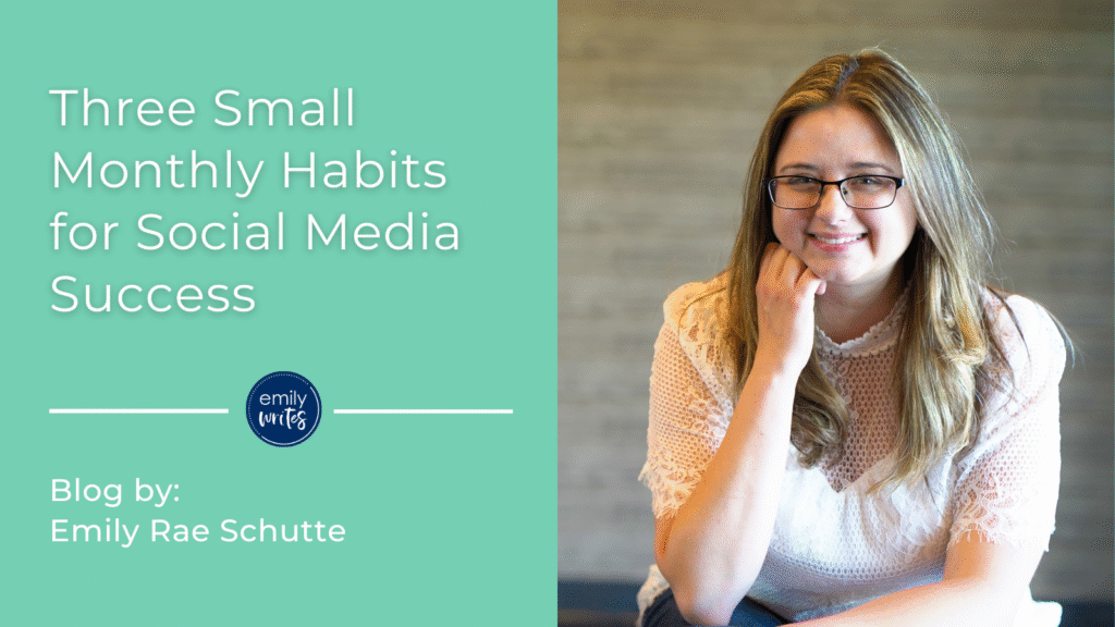 Three Small Monthly Habits for Social Media Success